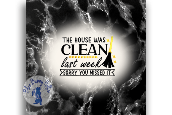 This House Was Clean Last Week Sorry You